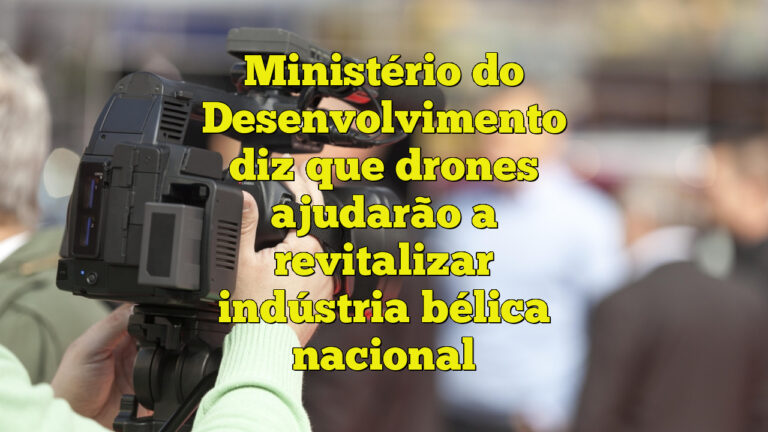 Ministério do Desenvolvimento diz que drones ajudarão a revitalizar indústria bélica nacional