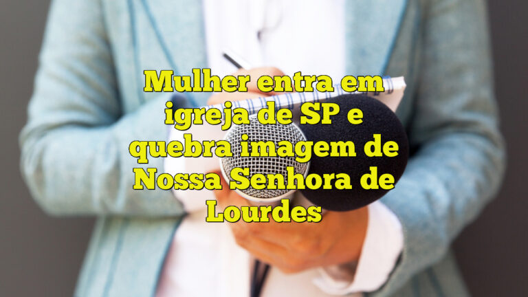 Mulher entra em igreja de SP e quebra imagem de Nossa Senhora de Lourdes