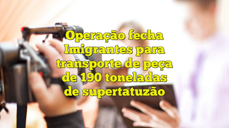 Operação fecha Imigrantes para transporte de peça de 190 toneladas de supertatuzão