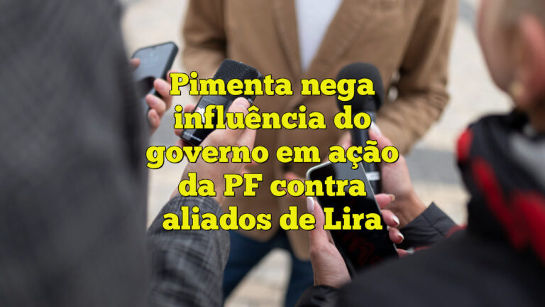 Pimenta nega influência do governo em ação da PF contra aliados de Lira