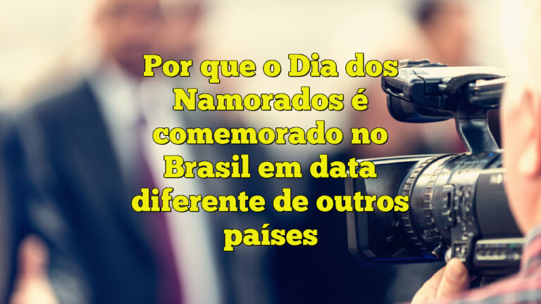 Por que o Dia dos Namorados é comemorado no Brasil em data diferente de outros países