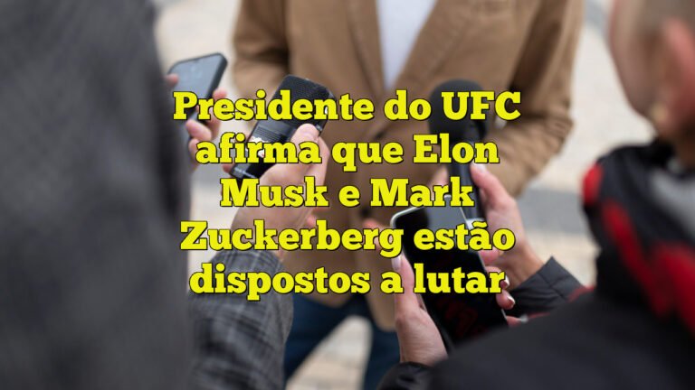 Presidente do UFC afirma que Elon Musk e Mark Zuckerberg estão dispostos a lutar