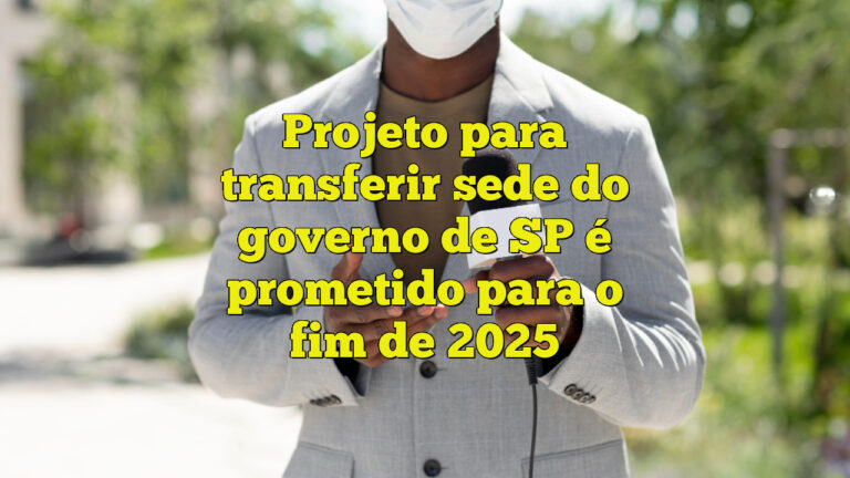 Projeto para transferir sede do governo de SP é prometido para o fim de 2025