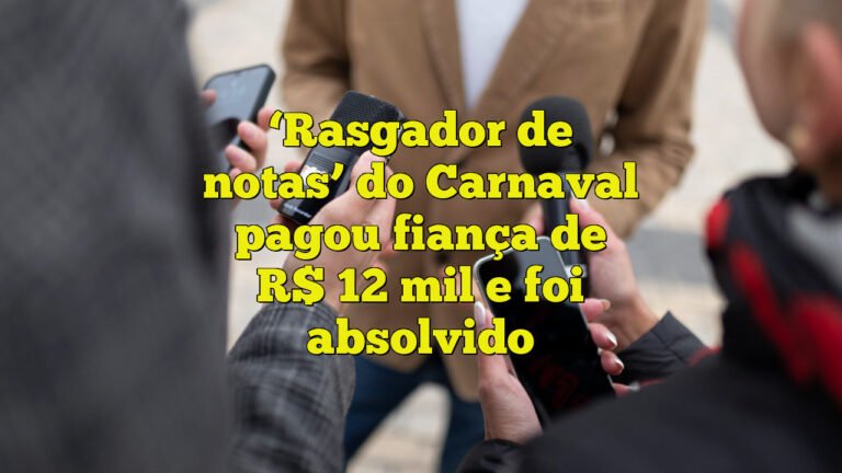 ‘Rasgador de notas’ do Carnaval pagou fiança de R$ 12 mil e foi absolvido