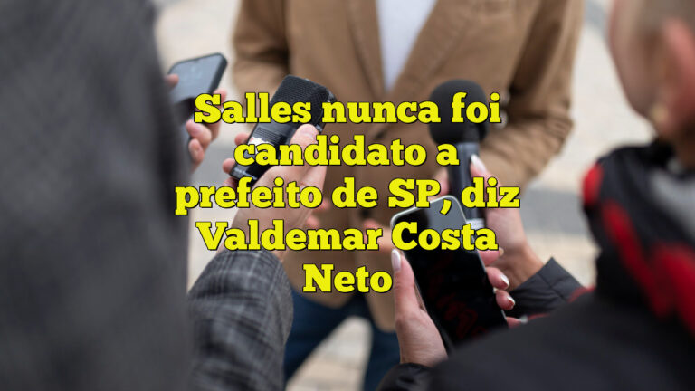 Salles nunca foi candidato a prefeito de SP, diz Valdemar Costa Neto