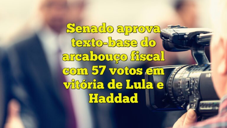 Senado aprova texto-base do arcabouço fiscal com 57 votos em vitória de Lula e Haddad