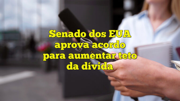 Senado dos EUA aprova acordo para aumentar teto da dívida