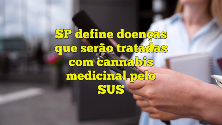 SP define doenças que serão tratadas com cannabis medicinal pelo SUS