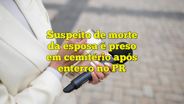 Suspeito de morte da esposa é preso em cemitério após enterro no PR