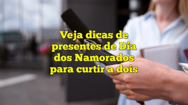 Veja dicas de presentes de Dia dos Namorados para curtir a dois