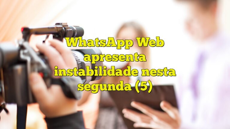 WhatsApp Web apresenta instabilidade nesta segunda (5)