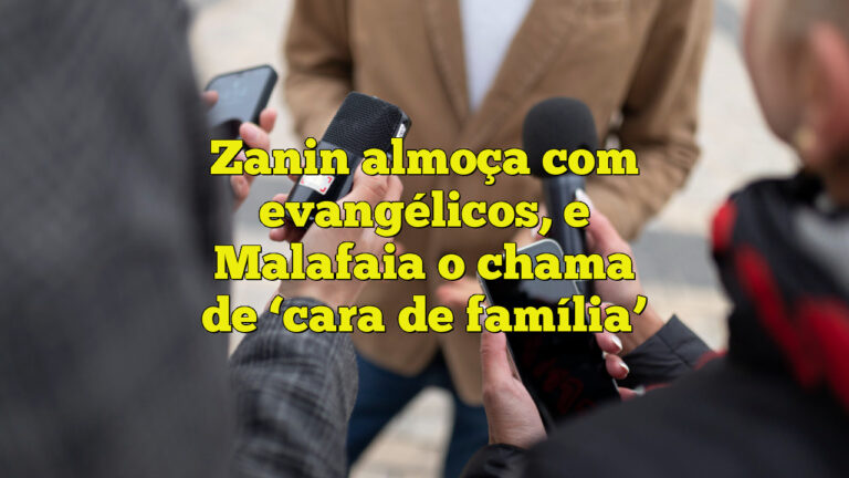 Zanin almoça com evangélicos, e Malafaia o chama de ‘cara de família’