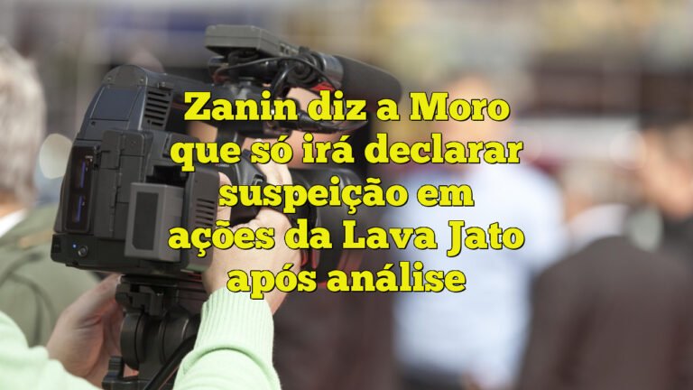 Zanin diz a Moro que só irá declarar suspeição em ações da Lava Jato após análise