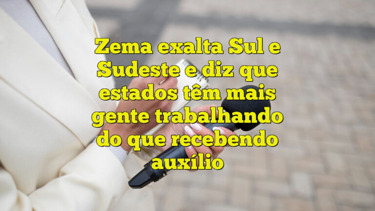 Zema exalta Sul e Sudeste e diz que estados têm mais gente trabalhando do que recebendo auxílio